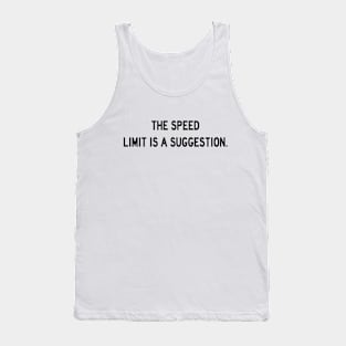 Speed Limit Is A Suggestion Tank Top